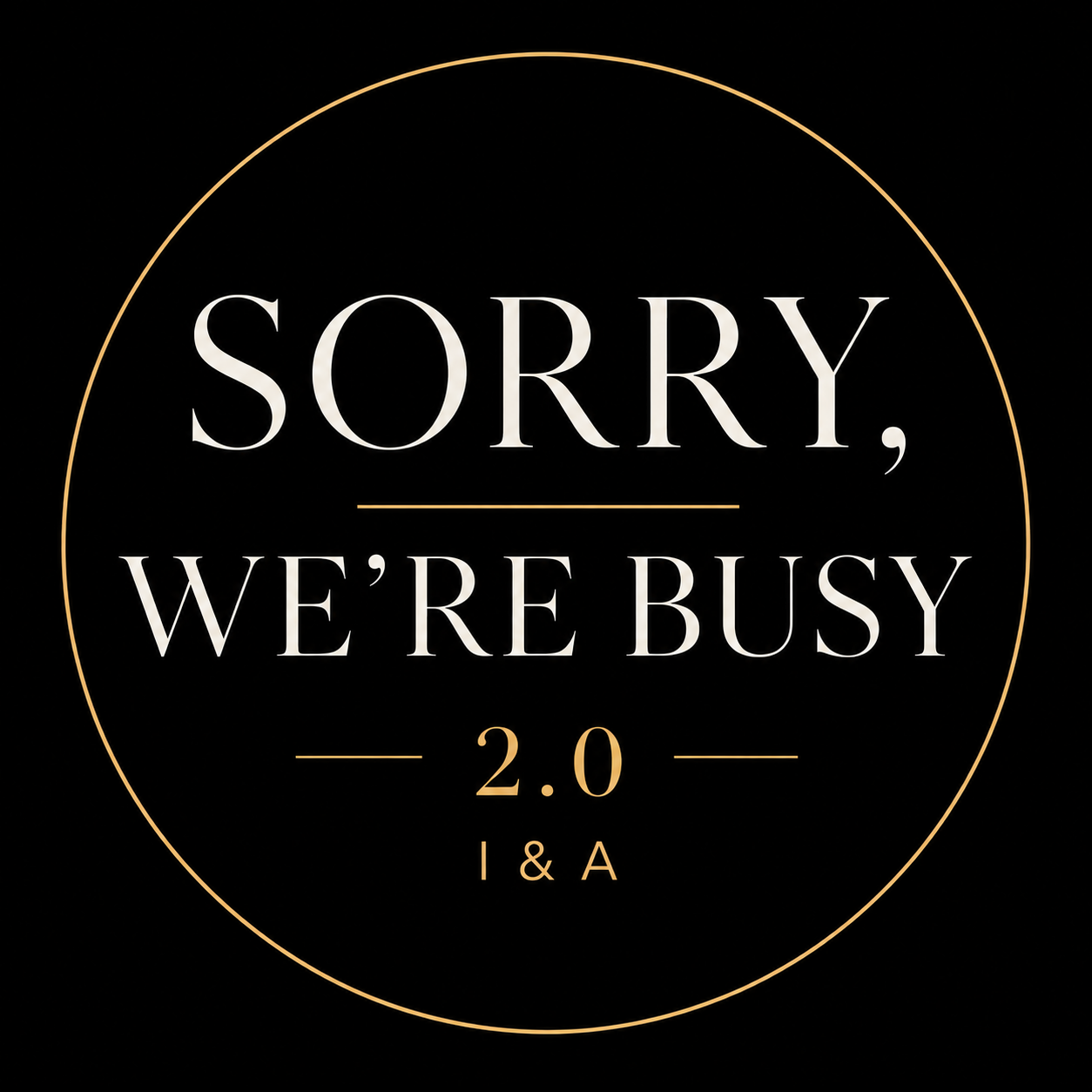 Sorry, we’re busy 2.0
